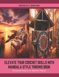 Elevate Your Crochet Skills with Mandala Style Throws Book | Rodolfo E Bernard | 