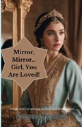 Mirror Mirror... Girl, You Are Loved! | Susanna Elizabeth | 