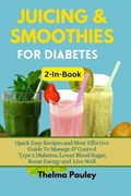 JUICING & SMOOTHIES FOR DIABETES 2-in-1 Book | Thelma Pauley | 