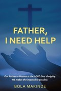 Father, I Need Help | Bola Makinde | 