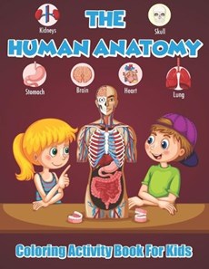 The Human Anatomy Coloring Activity Book For Kids