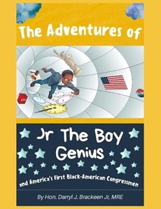 The Adventures of Jr the Boy Genius and America's First Black American Congressmen