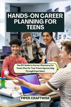 Hands-On Career Planning for Teens