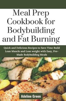Meal Prep Cookbook for Bodybuilding and Fat Burning