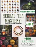 Herbal Tea Mastery: 6-in-1 Guide to Natural Remedies, Infusions, Tea Ceremonies History, Growing Techniques, and Preparation Secrets for E | Lillian Row | 