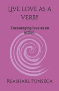Live love as a verb!! | Reasharl Fonseca | 
