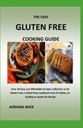 The Easy Gluten Free Cooking Guide | Adriana Wick | 