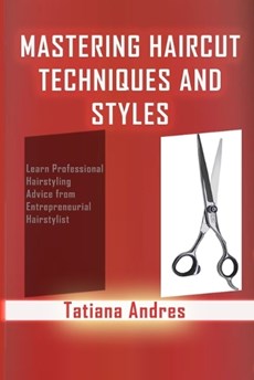 Mastering Haircut Techniques and Styles