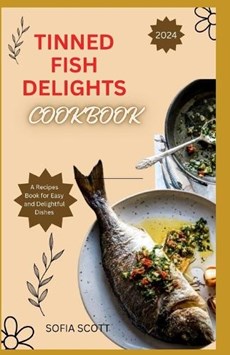 Tinned Fish Delights Cookbook 2024