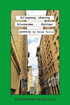 Alleyway cherry blossoms...Gutter poetry by Oscar Solis