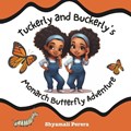 Tuckerly and Buckerly's Monarch Butterfly Adventure | Shyamali Perera | 