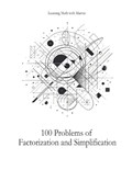 100 Problems of Factorization and Simplification | Marvin Loong | 