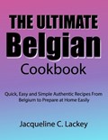 The Ultimate Belgian Cookbook | Jacqueline C Lackey | 