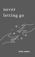 never letting go | Delia Sallow | 
