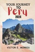Your Journey to Peru | Victor E Morris | 