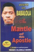 The Mantle of An Apostle | Moses Oludele Idowu | 