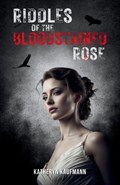 Riddles of the Bloodstained Rose | Katheryn Kaufmann | 
