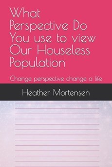 What Perspective Do You use to view Our Houseless Population