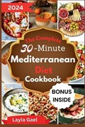 The Complete 30-minute Mediterranean Diet Cookbook | Layla Gael | 