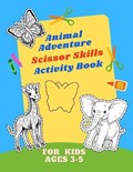 Animal Adventure - Scissor Skills - Activity Book for kids ages 3-5. | Editorial Adventure | 