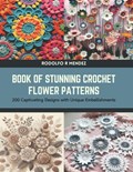 Book of Stunning Crochet Flower Patterns | Rodolfo R Mendez | 