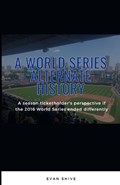 A World Series Alternate History | Evan Shive | 