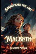 Macbeth Shakespeare for kids: Shakespeare in a language children will understand and love | Jeanette Vigon | 