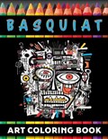 Basquiat & Beyond: A coloring book journey through the revolutionary art and life of Jean-Michel Basquiat | Igor Zev Orlovsky | 
