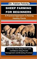 Sheep Farming for Beginners | Fabian Felicity | 