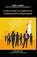 Ultimate Guide to a Career as an Administrative Professional | Shirlitta Bell | 