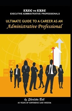 Ultimate Guide to a Career as an Administrative Professional