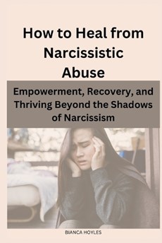 How to Heal from Narcissistic Abuse