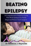 Beating Epilepsy | Rebecca J Reynolds | 