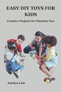 Easy DIY Toys for Kids | Katelyn Luis | 