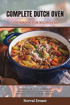 Complete Dutch Oven Cookbook for Beginners