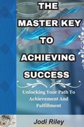 The Master Key to Achieving Success | Jodi Riley | 
