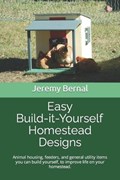 Easy Build-it-Yourself Homestead Designs (color edition) | Jeremy Bernal | 
