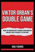 Viktor Orban's Double Game | Daily Source | 