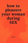how to pleasure your woman during SEX | Dom Wenzel | 