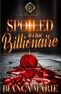 Spoiled By A Hood Billionaire: An African American Romance | Bianca Marie | 