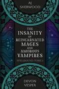 The Insanity of Reincarnated Mages and Amorous Vampires | Devon Vesper | 