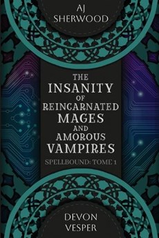The Insanity of Reincarnated Mages and Amorous Vampires
