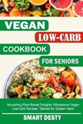 Vegan Low-Carb Cookbook for Seniors | Smart Desty | 