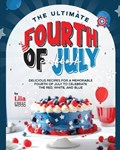 The Ultimate Fourth of July Cookbook | Lila Crestwood | 