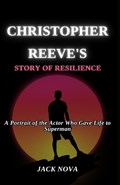 Christopher Reeve's Story of Resilience | Jack Nova | 