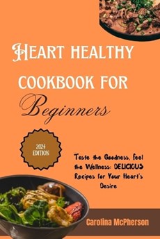 Heart Healthy Cookbook for Beginners 2024