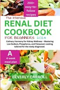The Intensive Renal Diet Cookbook for Beginners | Beverly Carroll | 