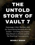 The Untold Story of Vault 7 | Beverly Bishop | 
