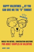 Happy Valentines _ay You Can Give Me The D Tonight | David T Bens | 