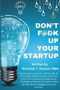 Don't F@&K Up Your Startup | Nicholas Todd Rustad | 